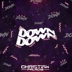 Down Down - Christian Palacio (Remix)  FREE DOWNLOAD!!