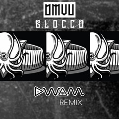 DMVU- Bloccd (DWAM Remix)