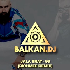 Jala Brat - 99 (RichMee Remix)