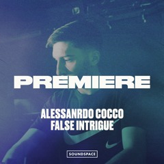 Premiere: Alessandro Cocco - False Intrigue [Oscuro Music]