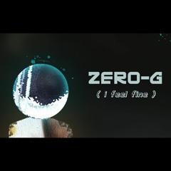 Zero - G (i feel fine)