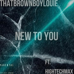 New to You (Ft. HighTechMax)
