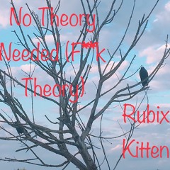 No Theory Needed (F**k Theory)