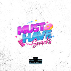 JSTU, HYPER FENTON & MOFLO MUSIC - MUST HAVE SNACKS