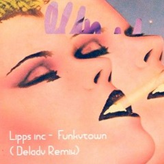 Lipps Inc - Funkytown (Delady Remix) [FREE DOWNLOAD]