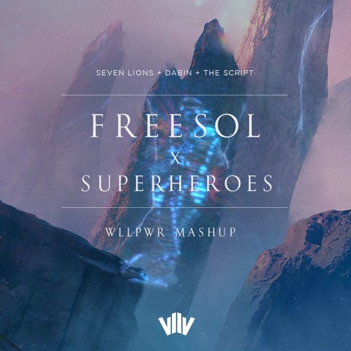 Seven Lions x Dabin x The Script - Freesol Superheroes (Mashup)
