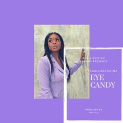 ManLikeStunna - "EYE CANDY" (Prod by Asante Jr)