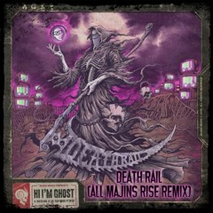Hi I'm Ghost - Death Rail (All Majins Rise Remix)