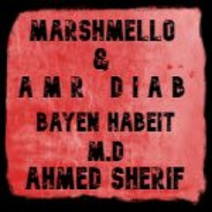 Music of Song (Bayen Habeit)Marshmello & Amr Diab - موسيقى اغنية باين حبيت توزيع احمد شريف