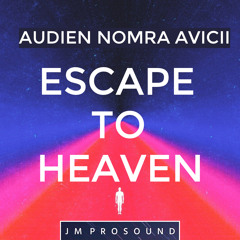 Audien, Nomra, Avicii - Escape To Heaven (JM PROSOUND MASHUP)
