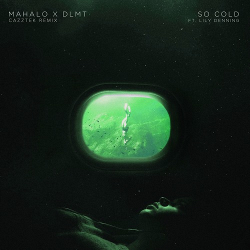 Mahalo & DLMT - So Cold (feat. Lily Denning) [Cazztek Remix]
