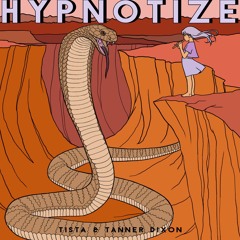 Hypnotize (Original Mix) - Tista & Tanner Dixon