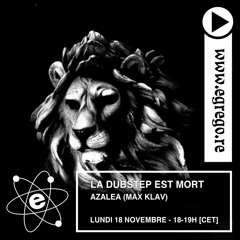 Azalea - Le Dubstep est Mort par Klav (Novembre 2019)