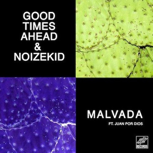 Good Times Ahead & NoizeKid - Malvada Ft. Juan Por Dioz