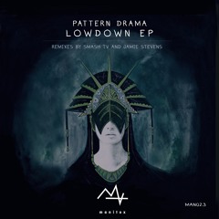 MAN023 - Pattern Drama - Lowdown  EP