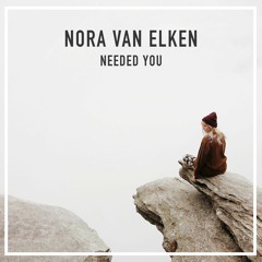 Nora Van Elken - Needed You (feat. Trove) [Chill Mix]