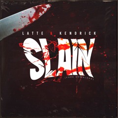 Latte & Kendrick - Slain (Free Download)
