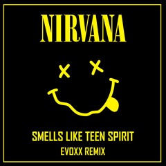 Nirvana - Smells Like Teen Spirit(Evoxx Remix)[FREE DOWNLOAD]