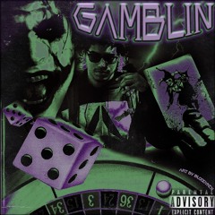 GAMBLIN [Prod. ICYY + ROB SURREAL]
