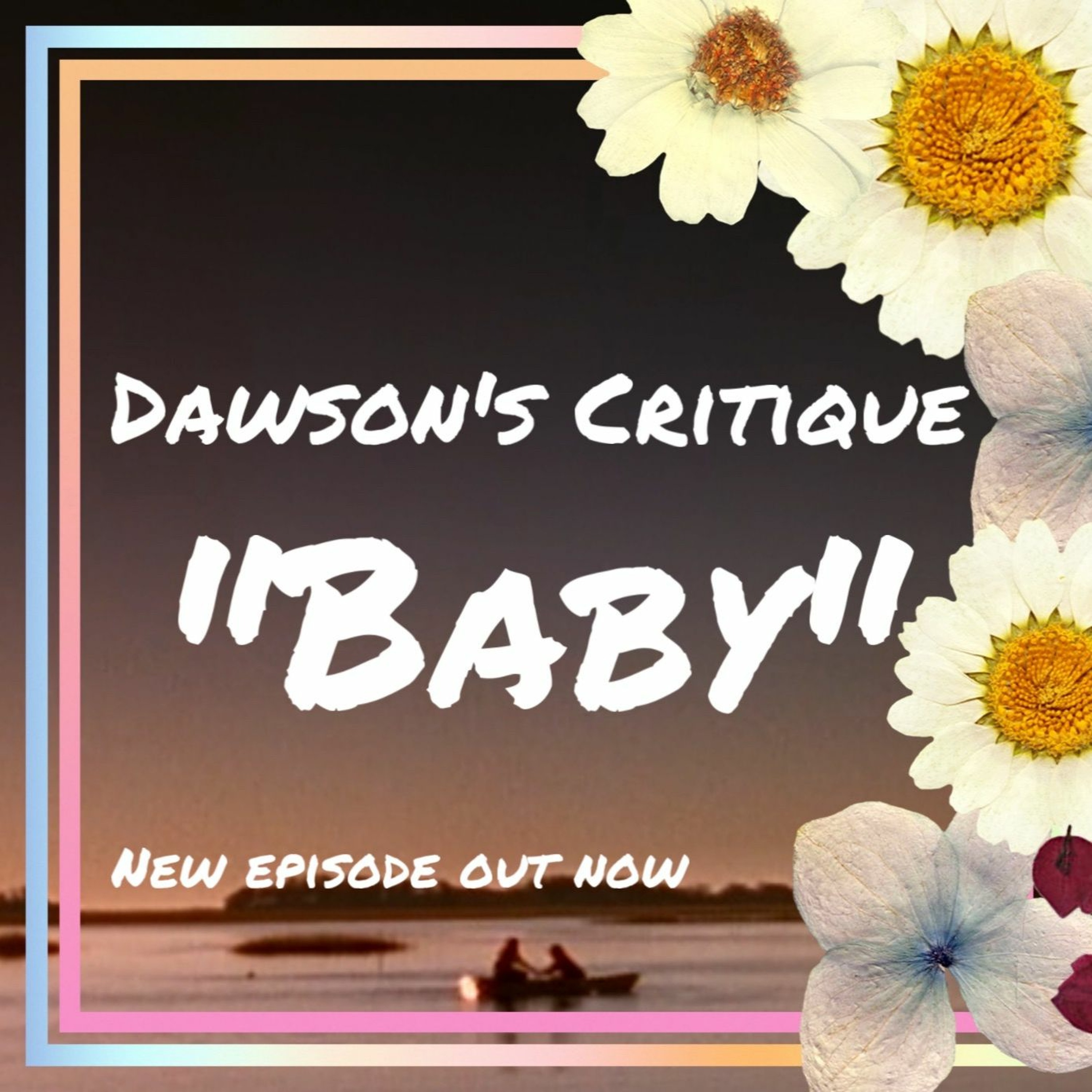 Dawson\'s Critique: A Dawson\'s Creek Podcast