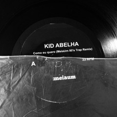 KID ABELHA - Como eu quero (MeiaUm 80's Trap Remix)