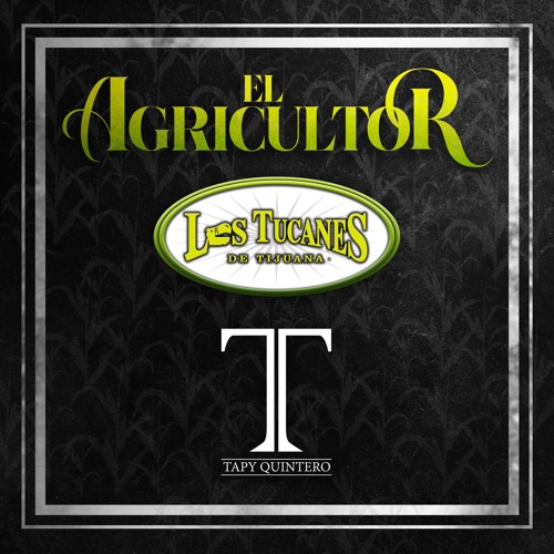 El Agricultor – Los Tucanes De Tijuana Feat. Tapy Quintero