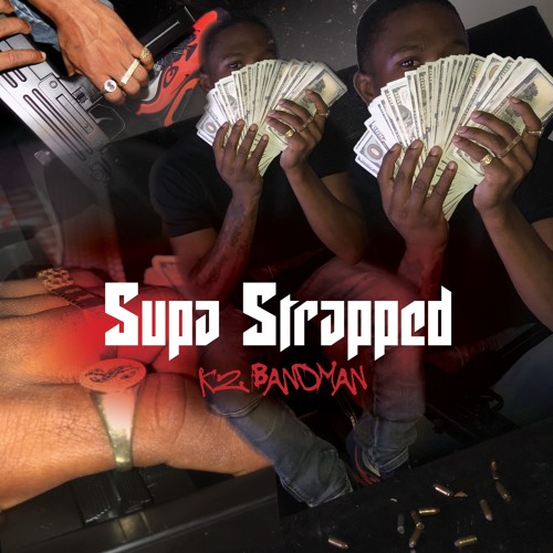 Supa Strapped - K2   (IG: @K2dabandman_)