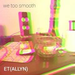 WE TOO SMOOTH (Prod. ETALIENBEATS)