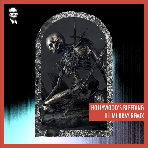 Hollywood's Bleeding (Ill Murray Remix)