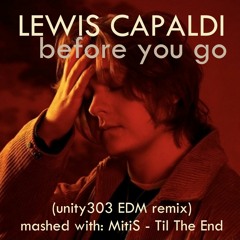 (ChillStep) Lewis Capaldi - Before You Go (unity303 Dubstep Remix) (x Mitis - Til The End)v0.2e