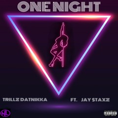 One Night Ft. Jay Staxz