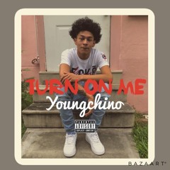 Turn on Me - Youngchino