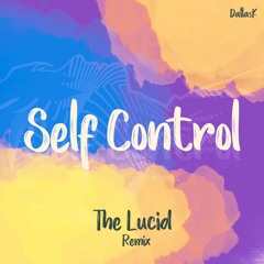 DallasK - Self Control (The Lucid Remix)