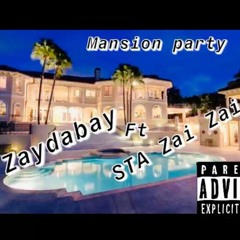 Mansion Party - Zaydabay X  STA Zai Zai