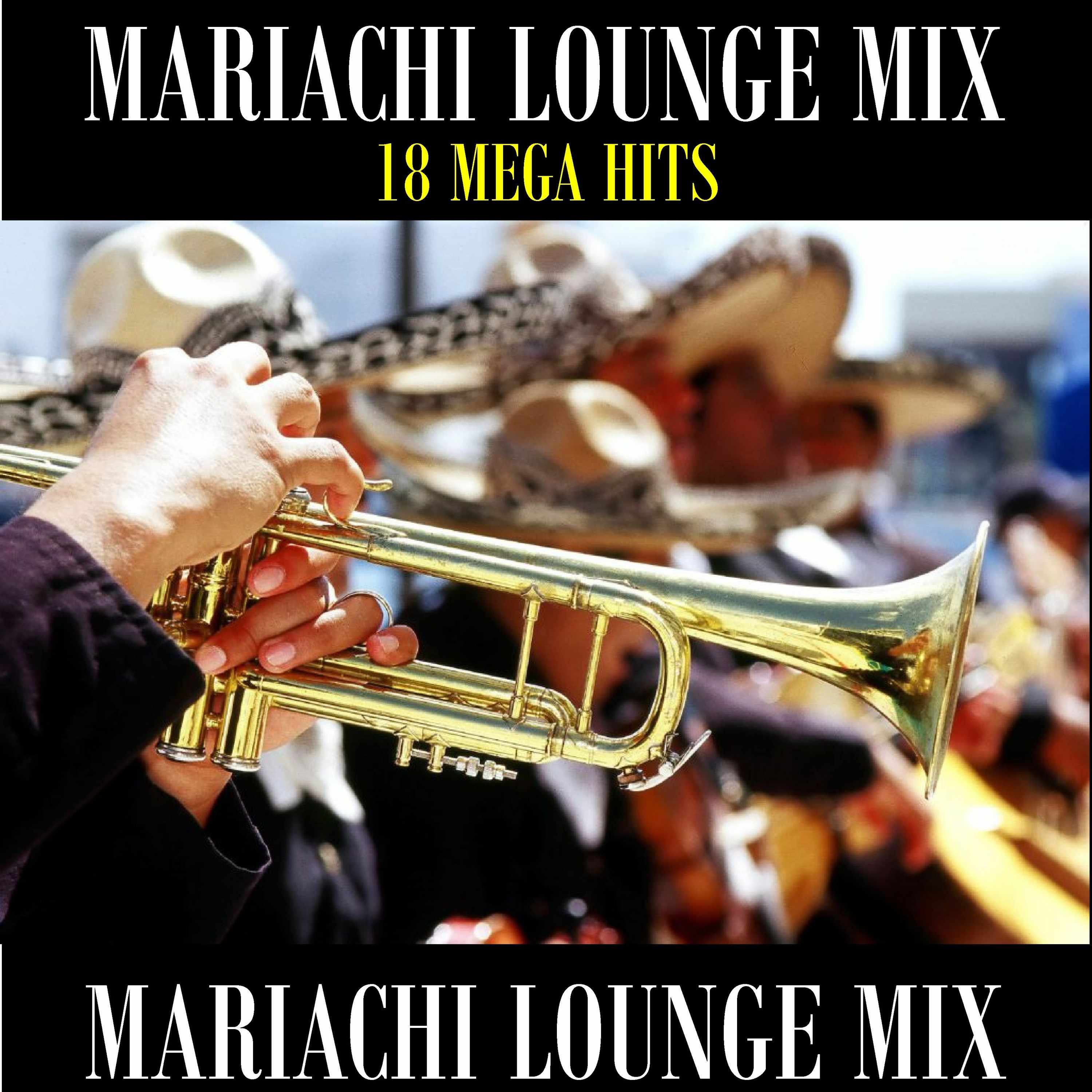 18 MEGA HITS MARIACHI LOUNGE MIX VOLUME 1 FOR DJs,PARTIES AND CHILL episode artwork
