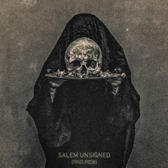 Salem  Unsigned - Blessed Be The Defiant Death [RND.R038 | Premiere]