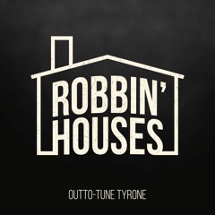 Robbin' Houses - Outto - Tune Tyrone