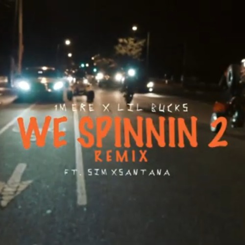 Lil Bucks X 1Mere -We Spinning 2 Remix Ft.SimxSantana