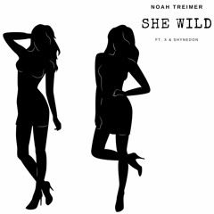 She Wild Ft. X & SHYNEDON