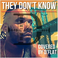 They Dont Know Covered By DFlat