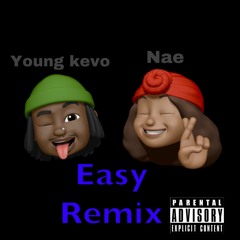 Easy Remix  Feat Young Kevo &  Nae