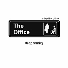 Office Theme (Trap Remix) - Chino