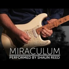 Miraculum (Performed By Shaun Reed Dec. 21 2014) (Lincoln Brewster)