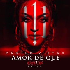 Pabllo vittar - Amor de que MDMATIAS REMIX
