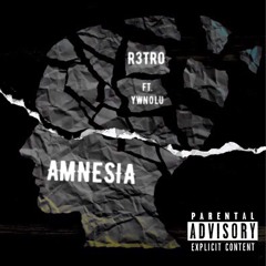 A M N E S I A By R 3 T R O ft. Ywn Olu