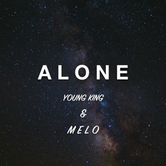 All Alone - Young King & Melo (Part 2)