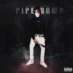Dready $avage - Pipe Down