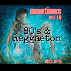 Emotions Vol 19 (80's & Reggaeton)