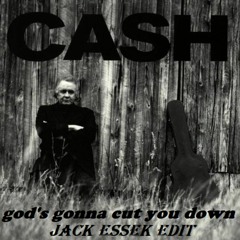 FREE DL Johnny Cash - God's Gonna Cut You Down (Jack Essek Edit)