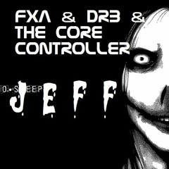 DRB & FXA & The Core Controller - Jeff